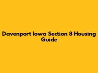 Davenport Iowa Section 8 Housing Guide