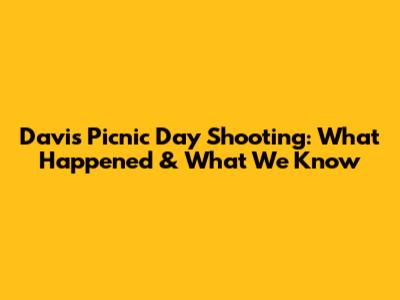 Davis Picnic Day Shooting: What Happened & What We Know