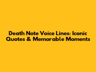 Death Note Voice Lines: Iconic Quotes & Memorable Moments