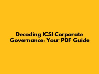 Decoding ICSI Corporate Governance: Your PDF Guide