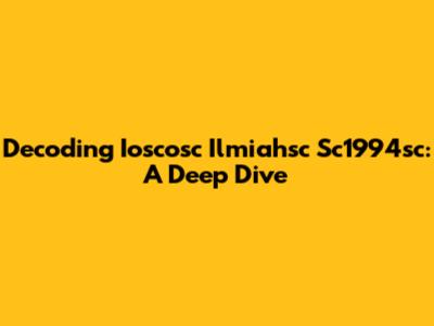 Decoding Ioscosc Ilmiahsc Sc1994sc: A Deep Dive