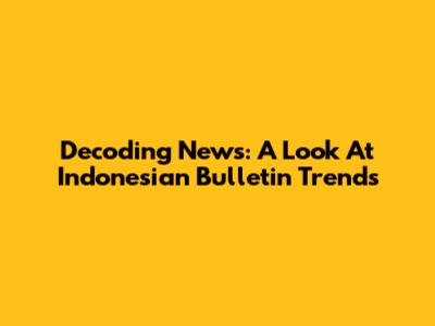 Decoding News: A Look At Indonesian Bulletin Trends