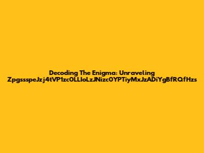 Decoding The Enigma: Unraveling ZpgssspeJzj4tVP1zc0LLIoLzJNizc0YPTiyMxJzADiYgBfRQfHzs
