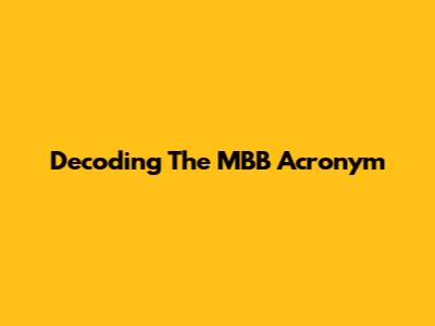 Decoding The MBB Acronym
