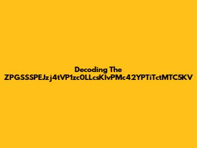 Decoding The ZPGSSSPEJzj4tVP1zc0LLcsKIvPMc42YPTiTctMTC5KV