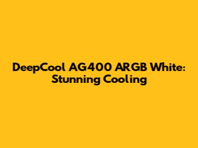 DeepCool AG400 ARGB White: Stunning Cooling