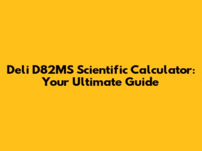 Deli D82MS Scientific Calculator: Your Ultimate Guide