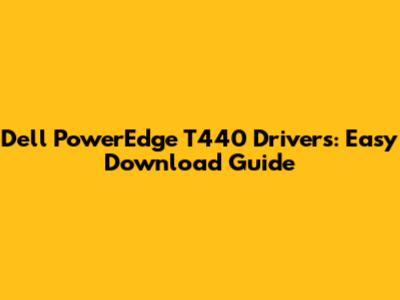Dell PowerEdge T440 Drivers: Easy Download Guide