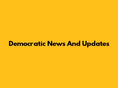 Democratic News And Updates