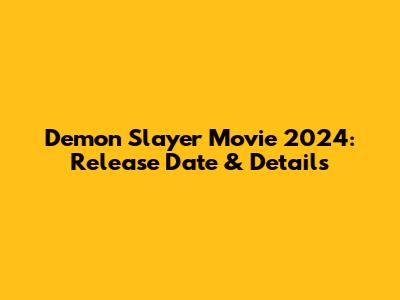 Demon Slayer Movie 2024: Release Date & Details