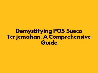Demystifying POS Sueco Terjemahan: A Comprehensive Guide