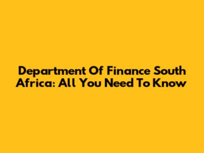 Department Of Finance South Africa: All You Need To Know