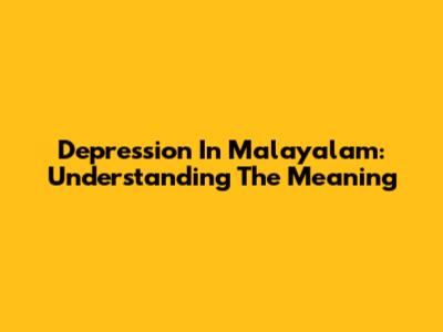 Depression In Malayalam: Understanding The Meaning