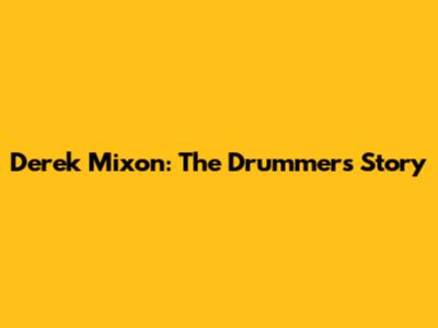 Derek Mixon: The Drummer's Story