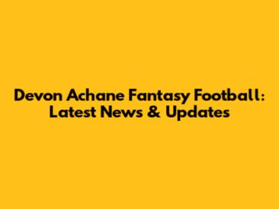Devon Achane Fantasy Football: Latest News & Updates