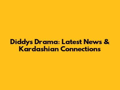 Diddy's Drama: Latest News & Kardashian Connections