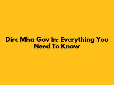 Dirc Mha Gov In: Everything You Need To Know