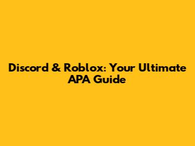 Discord & Roblox: Your Ultimate APA Guide