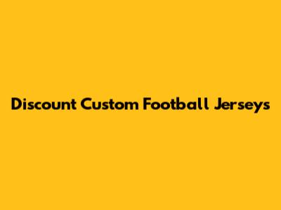 Discount Custom Football Jerseys