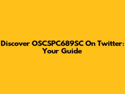Discover OSCSPC689SC On Twitter: Your Guide