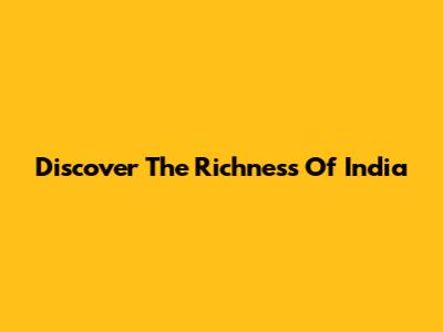 Discover The Richness Of India