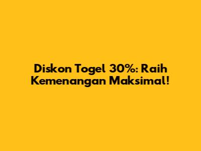 Diskon Togel 30%: Raih Kemenangan Maksimal!