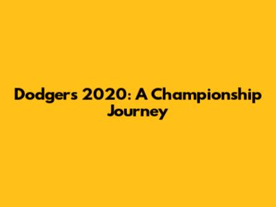Dodgers 2020: A Championship Journey