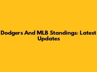 Dodgers And MLB Standings: Latest Updates