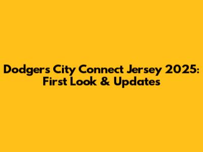 Dodgers City Connect Jersey 2025: First Look & Updates