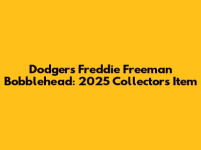 Dodgers Freddie Freeman Bobblehead: 2025 Collector's Item