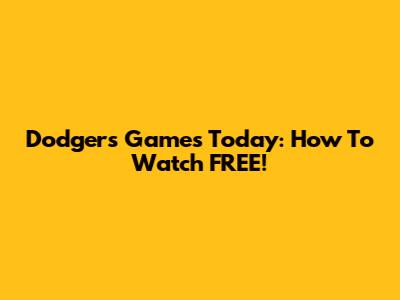Dodgers Games Today: How To Watch FREE!