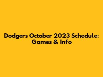 Dodgers October 2023 Schedule: Games & Info