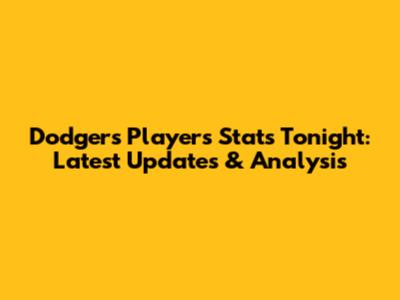 Dodgers Players' Stats Tonight: Latest Updates & Analysis