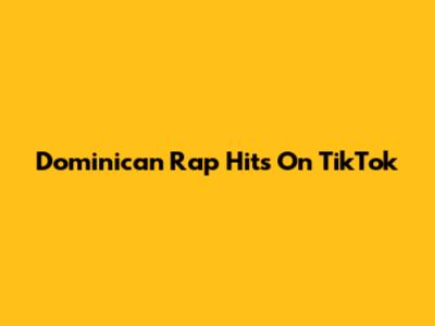 Dominican Rap Hits On TikTok