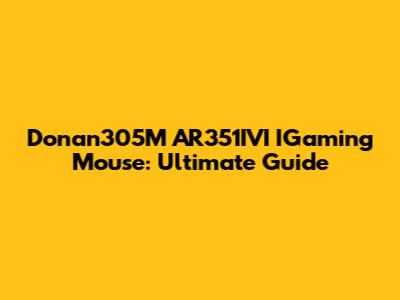 Donan305M AR351IVI IGaming Mouse: Ultimate Guide