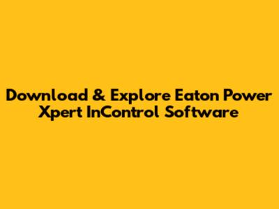 Download & Explore Eaton Power Xpert InControl Software