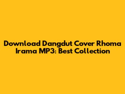 Download Dangdut Cover Rhoma Irama MP3: Best Collection