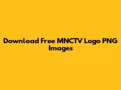 Download Free MNCTV Logo PNG Images