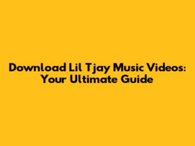 Download Lil Tjay Music Videos: Your Ultimate Guide
