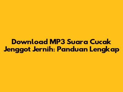 Download MP3 Suara Cucak Jenggot Jernih: Panduan Lengkap