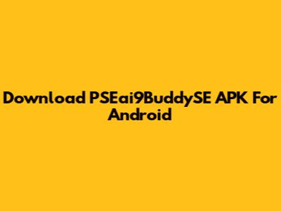 Download PSEai9BuddySE APK For Android