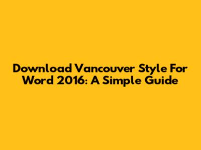 Download Vancouver Style For Word 2016: A Simple Guide