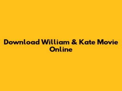 Download William & Kate Movie Online