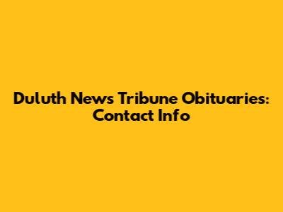 Duluth News Tribune Obituaries: Contact Info