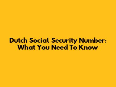 Dutch Social Security Number: What You Need To Know
