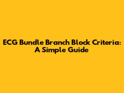 ECG Bundle Branch Block Criteria: A Simple Guide