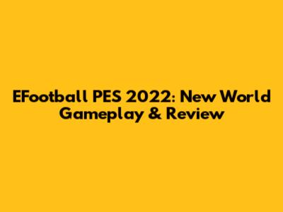 EFootball PES 2022: New World Gameplay & Review