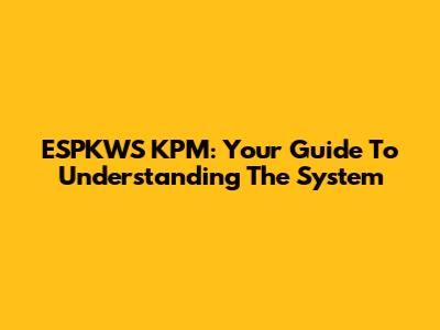 ESPKWS KPM: Your Guide To Understanding The System
