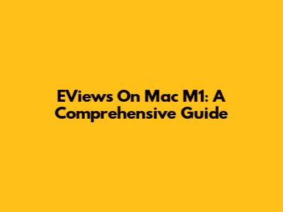 EViews On Mac M1: A Comprehensive Guide