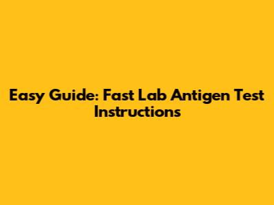 Easy Guide: Fast Lab Antigen Test Instructions